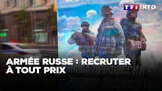 Armée russe : recruter à tout prix