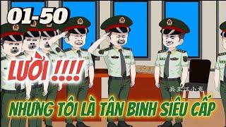 Full dài 01- 50 | Lười! Nhưng Tôi Là Tân Binh Siêu Cấp | Tùng sub