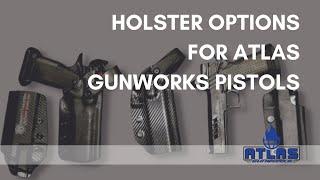 Holster Options for Atlas Gunworks Pistols