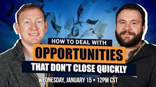 How To Deal With Opportunities That Don't Close Quickly