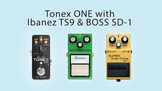 Tonex ONE with Ibanez Tubescreamer and BOSS SD-1