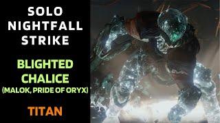 Destiny 1 - SOLO Flawless Nightfall - Blighted Chalice (Malok, Pride of Oryx) - Titan - Gold Tier