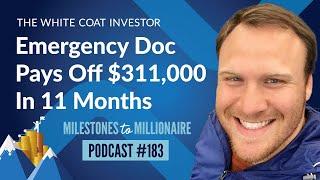 Emergency Physician Family Pays off $311,000 of Student Loans - MtoM Podcast #183