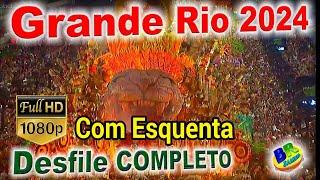 Grande Rio 2024 Desfile COMPLETO FULL HD (COM ESQUENTA)