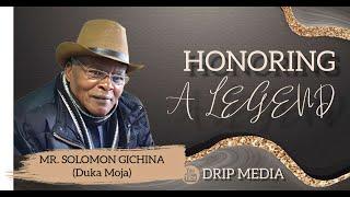 HONORING A LEGEND- MR. SOLOMON GICHINA (Duka Moja)