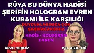 RÜYA BU DÜNYA HADİSİ ŞERİFİN HOLOGRAM EVREN KURAMI İLE KARŞILIĞI | IŞIL KIZILTUĞ | 26.04.2024