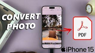 How To Convert Photo To PDF On iPhone 15 & iPhone 15 Pro