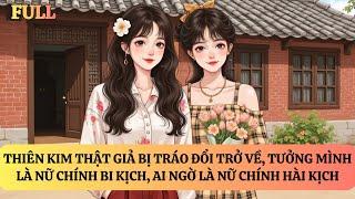 FULL | THIÊN KIM THẬT BỊ TRÁO ĐỔI TRỞ VỀ