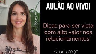 Dicas para ser vista com alto valor nos relacionamentos | Priscilla Macanhão