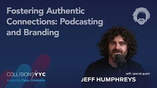 Jeff Humphreys | Fostering Authentic Connections, Podcasting and Branding