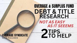 Overages & Surplus Fund Debt & Title Research: Not As Easy As It Seems.  Two tips To Help