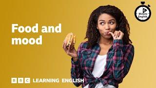 Food and mood ⏲️ 6 Minute English