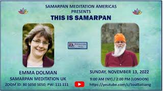 Samarpan Meditation -A path of experience! - with Emma Dolman- Part 2