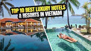 Top 10 Best Luxury Hotels And Resorts In Vietnam