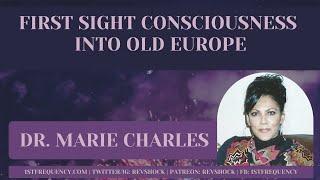 Dr. Marie Charles (First Sight Consciousness into Old Europe)