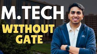 MTech without Gate | College List and Admission Process