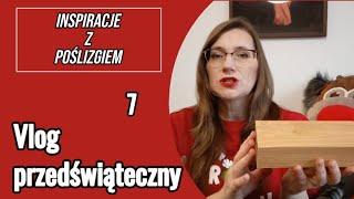 #VlogPrzedświąteczny |7|  Inspiracje z poślizgiem