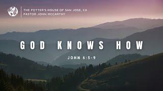 "God Knows How" - Pastor John McCarthy - 12/1/24