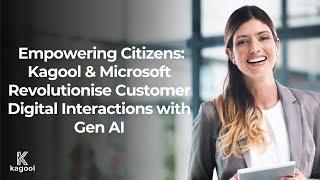 Empowering Citizens: Kagool & Microsoft Revolutionise Customer Digital Interactions with Gen AI