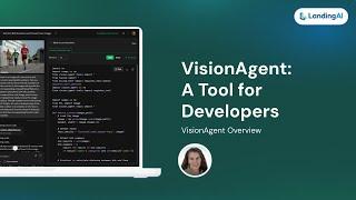 VisionAgent Overview for Developers | An Open-source Project to Deliver Vision-Enabled Applications