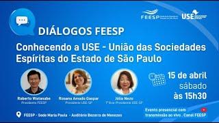 Conhecendo a USE, União das Sociedades Espíritas do Estado de São Paulo - DIÁLOGOS FEESP