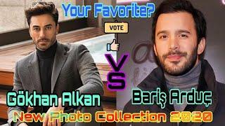 Baris Arduc VS Gokhan Alkan | Biography | Girlfriend & Lover | New Photos Collection 2020