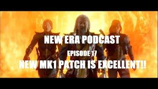 NEW ERA PODCAST Episode 17 - Does the newest MK1 patch make MK great again?