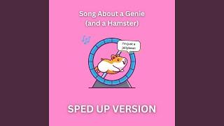 Song About a Genie (and a Hamster) (Sped Up Version)