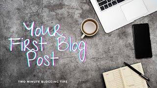 Writing Your First Blog Post - Does It Have To Be An Introduction? | Two Minute Blogging Tips