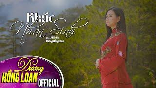 [4K] KHÚC NHÂN SINH - DƯƠNG HỒNG LOAN [MV OFFICIAL]