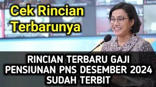 RINCIAN TERBARU GAJI PENSIUNAN PNS DESEMBER 2024 SUDAH TERBIT