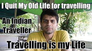 I Quit my Old Life for Travelling ( Travel Inspiration ) An Indian Traveller