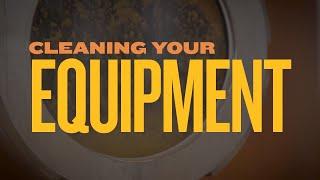 Cleaning Your Equipment