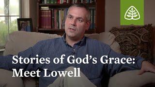 Stories of God's Grace: Meet Lowell