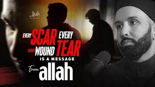 Every Scar, Every Wound, Every Tear is a Message from Allah! | Dr. Omar Suleiman