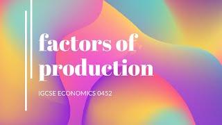 Igcse economics 0452: factors of production