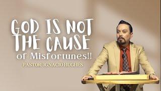 God is Not the Cause of Misfortunes!   Ignacio Hughes