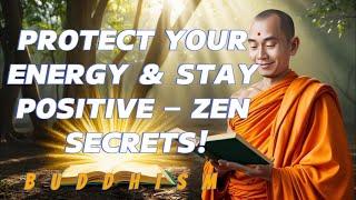 PROTECT Your Energy From Draining Mistakes! Zen And Buddhist Teachings