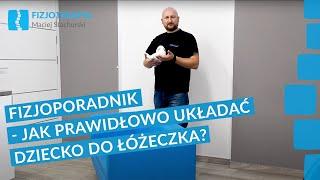 Fizjoporadnik #6 - Jak prawidłowo układać dziecko do łóżeczka? | Fizjoterapia Maciej Stachurski