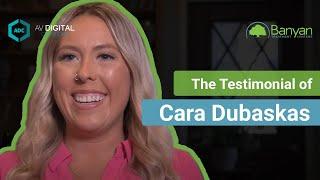 The Testimonial of Cara Dubaskas