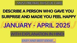 Describe a person who gave you surprise and made you feel happy cue card Jan- April 2025 || Easy