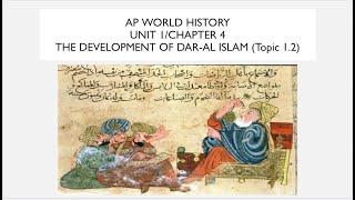 Unit 1, Chapter 4: The Development of Dar-al Islam (Topic 1.2)