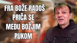 FRA BOŽE RADOŠ -  PRIČA SE MEĐU BOŽJIM PUKOM.......