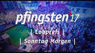 Lobpreis Sonntag Morgen PFINGSTEN 17