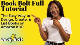 Book Bolt Full Tutorial: Learn How Easy it is to Design, Create, and Sell Books on Amazon KDP.