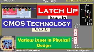 Latch-up  in CMOS Technology | Latch-up Formation & Triggering | Issues in Physical Design