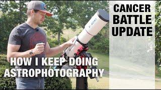 My Astrophotography And Cancer Battle Update