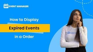 How to Display Expired Events in a Order