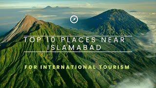 Top 10 places near islamabad for a day trip for international tourism | international tourism points