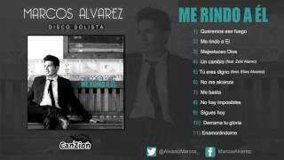 Marcos Alvarez - Me rindo a Él (Álbum Completo)